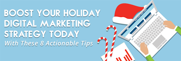 8 Actionable Holiday Digital Marketing Tips