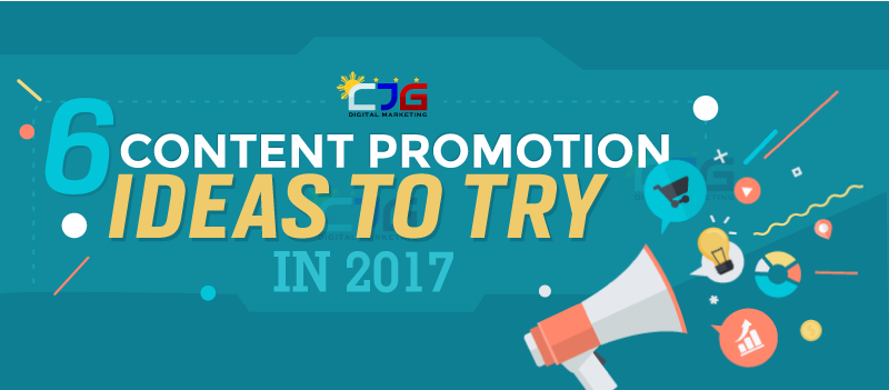 6 Content Promotion Ideas to Try in 2017 (Infographic)
